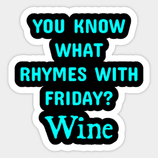 YOU KNOW WHAT RHYMES WITH FRIDAY? Wine Sticker